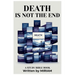Death is not the End, It is the Beginning