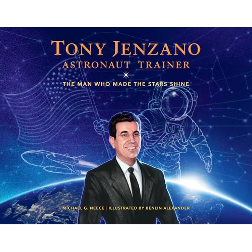 Tony Jenzano, Astronaut Trainer: The Man Who Made the Stars Shine