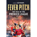 Fever Pitch: The Rise of the Premier League 1992-2004