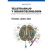 Teletrabajo y neurotecnología: Una guía imprescindible para gestionar el trabajo 4.0