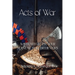 Acts of War: A Strategic Prayer Manual for Believers