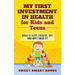 My First Investment in Health for Kids and Teens: What is sleep, exercise, diet and why do I need it?