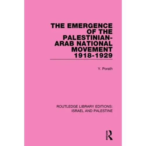 The Emergence of the Palestinian-Arab National Movement, 1918-1929