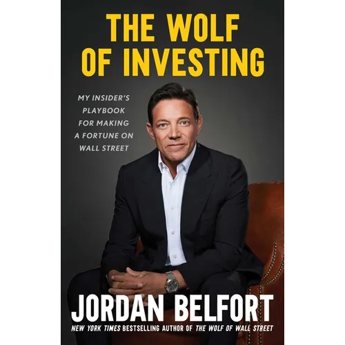 The Wolf of Investing: My Insider's Playbook for Making a Fortune on Wall Street