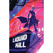 Liquid Kill: (Limited First Print Edition)