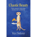 Chaotic Beauty: Poems, nonsense, trivia, recipes, nonsense, lyrics and nonsense