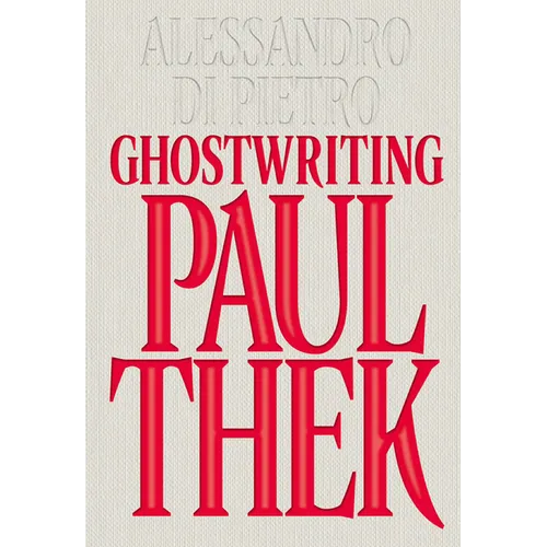 Alessandro Di Pietro: Ghostwriting Paul Thek