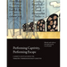 Performing Captivity, Performing Escape: Cabarets and Plays from the Terezín/Theresienstadt Ghetto