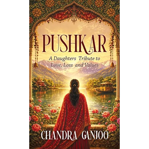Pushkar: A Daughter's Tribute to Love, Loss, and Values