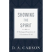Showing the Spirit: A Theological Exposition of 1 Corinthians 12-14