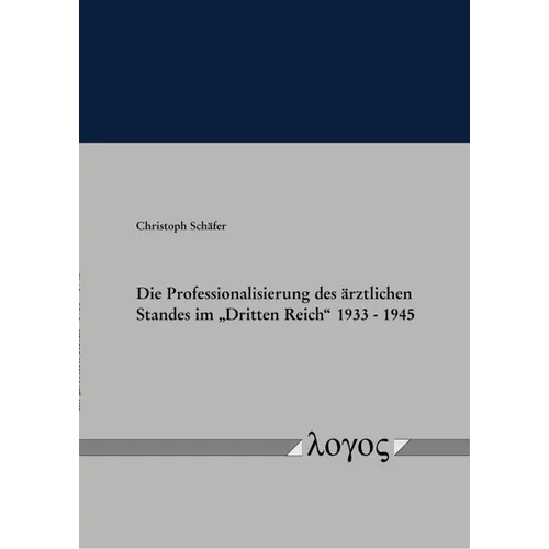 Die Professionalisierung Des Arztlichen Standes Im 'Dritten Reich' 1933 - 1945