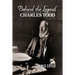 Behind the Legend: The Many Worlds of Charles Todd