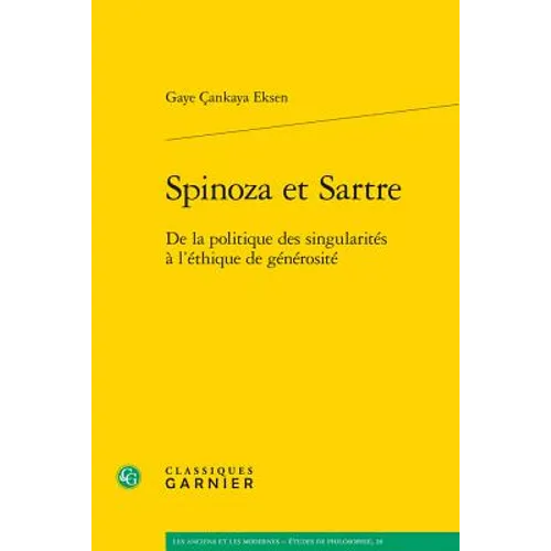 Spinoza Et Sartre: de la Politique Des Singularites a l'Ethique de Generosite
