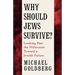 Why Should Jews Survive?: Looking Past the Holocaust Toward a Jewish Future