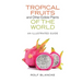 Tropical Fruits and Other Edible Plants of the World: An Illustrated Guide