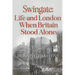 Swingate: Life and London When Britain Stood Alone