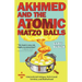 Akhmed and the Atomic Matzo Balls: A Novel of International Intrigue, Pork-Crazed Termites, and Motherhood