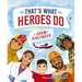 That's What Heroes Do