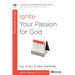 Ignite Your Passion for God: A 6-Week, No-Homework Bible Study