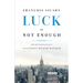 Luck Is Not Enough: The Life and Legacy of a Successful Wealth Manager