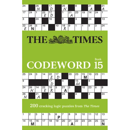 The Times Codeword 15: 200 Cracking Logic Puzzles