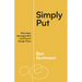 Simply Put: Why Clear Messages Win--And How to Design Them