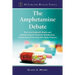 The Amphetamine Debate: The Use of Adderall, Ritalin and Related Drugs for Behavior Modification, Neuroenhancement and Anti-Aging Purposes