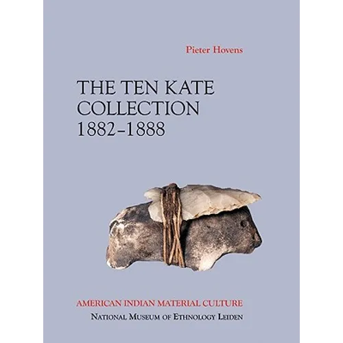 The Ten Kate Collection, 1882-1888: American Indian Material Culture