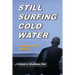 Still Surfing Cold Water: Expanded 2nd Edition