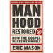 Manhood Restored: How the Gospel Makes Men Whole