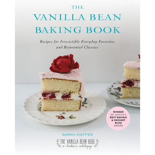 The Vanilla Bean Baking Book: Recipes for Irresistible Everyday Favorites and Reinvented Classics