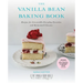 The Vanilla Bean Baking Book: Recipes for Irresistible Everyday Favorites and Reinvented Classics