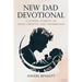 New Dad Devotional: A 52-Week Journey of Faith, Growth, and Fatherhood (Value Version)