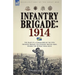 Infantry Brigade: 1914-The Diary of a Commander of the 15th Infantry Brigade, 5th Division, British Army, During the Retreat from Mons