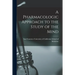 A Pharmacologic Approach to the Study of the Mind
