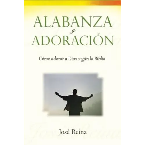 Alabanza y Adoración: Cómo adorar a Dios segun la Biblia
