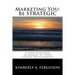 Marketing You: Be STRATEGIC