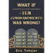 What if everything you were taught about the Ten Commandments was wrong.