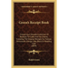 Green's Receipt Book: Containing A Valuable Collection Of Receipts For Cakes And Ice Creams, Including The Original Receipts For Famous Port