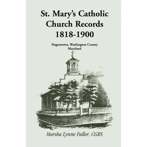 St. Mary's Catholic Church Records: 1818-1900, Hagerstown, Washington County, Maryland