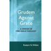 Grudem Against Grace: Defending Free Grace Theology