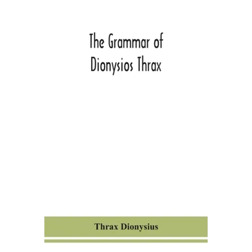 The Grammar Of Dionysios Thrax