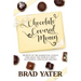Chocolate Covered Money: Secrets of the Marketing Genius Who Built the World's Most Successful Chocolate Brands