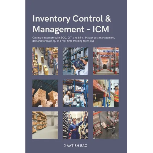 Inventory Control & Management - ICM: Optimize Inventory with EOQ, JIT, and KPIs. Master cost management, demand forecasting, and real-time tracking t