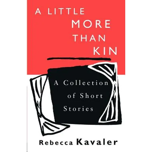 A Little More Than Kin: A Collection of Short Stories