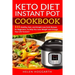 Keto Diet Instant Pot Cookbook: 111 Healthy, Fast, and Simple Low-Carb Recipes for Beginners, to Help You Lose Weight and Change Your Life Forever! Ke