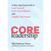 CORE Leadership: A Four-Step Framework to Lead Yourself, Grow Your Influence, and Amplify Your Impact