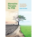 Alternative Therapies for Ptsd: The Science of Mind-Body Treatments
