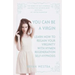 You Can Be A Virgin: Learn How To Regain Your Virginity With Hymen Regeneration Self-Hypnosis