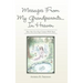 Messages From My Grandparents... In Heaven: How You Can Keep Contact With Yours